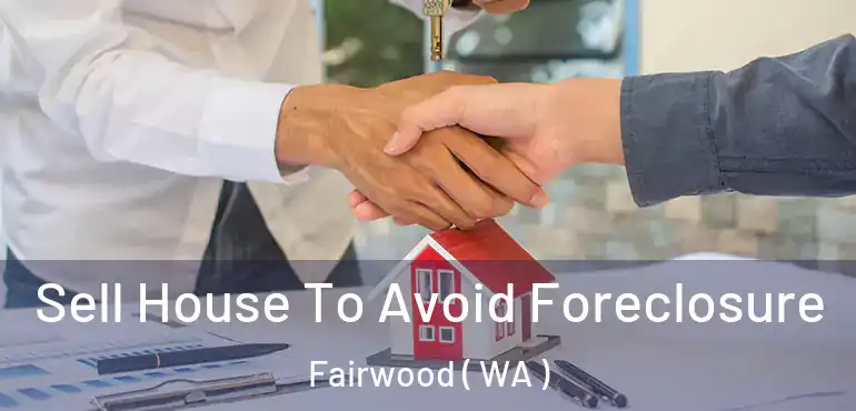  Sell House To Avoid Foreclosure Fairwood ( WA )