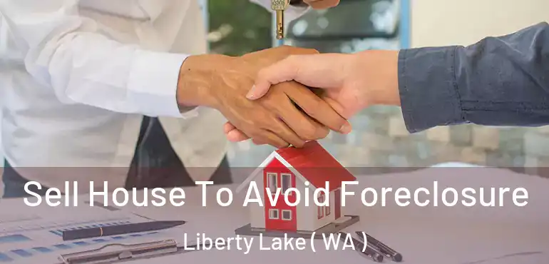  Sell House To Avoid Foreclosure Liberty Lake ( WA )