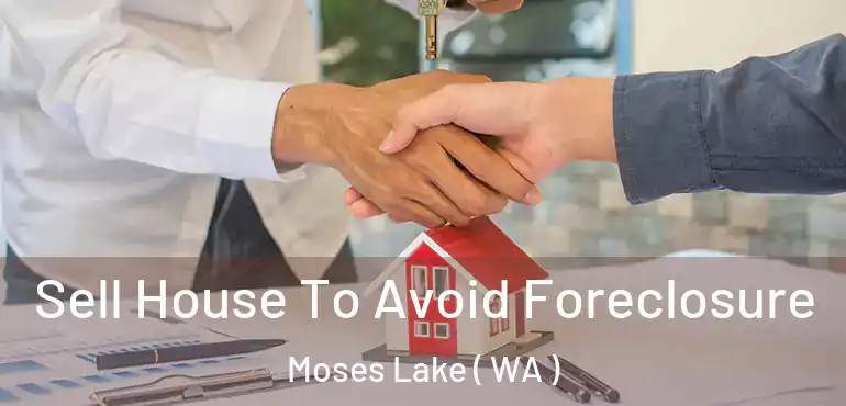  Sell House To Avoid Foreclosure Moses Lake ( WA )