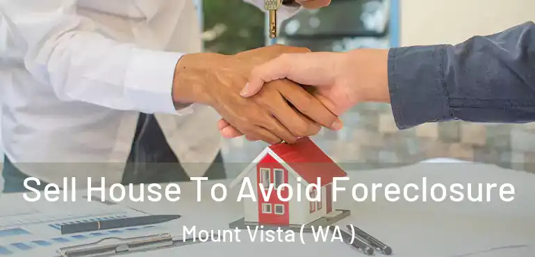  Sell House To Avoid Foreclosure Mount Vista ( WA )