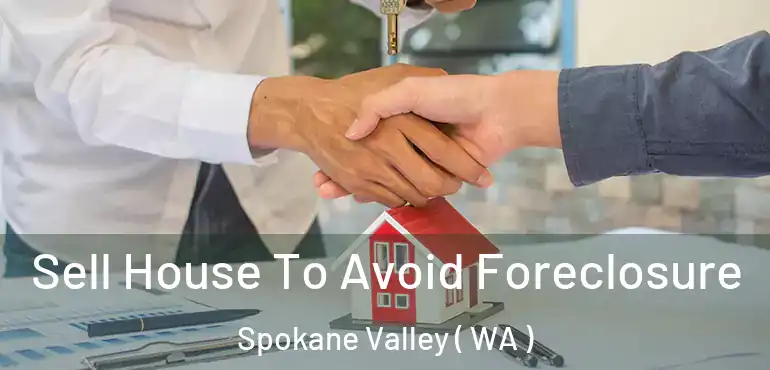  Sell House To Avoid Foreclosure Spokane Valley ( WA )