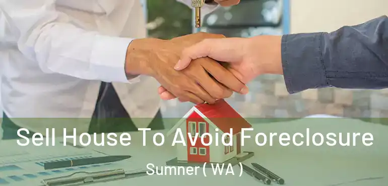  Sell House To Avoid Foreclosure Sumner ( WA )