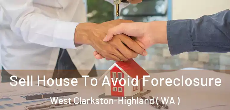  Sell House To Avoid Foreclosure West Clarkston-Highland ( WA )