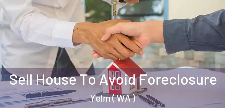  Sell House To Avoid Foreclosure Yelm ( WA )