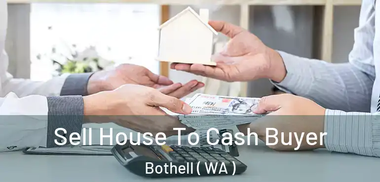  Sell House To Cash Buyer Bothell ( WA )