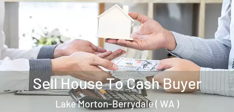 Sell House To Cash Buyer Lake Morton-Berrydale ( WA )