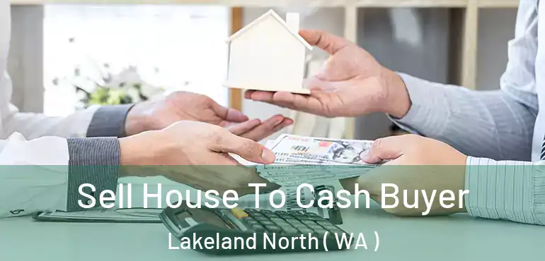  Sell House To Cash Buyer Lakeland North ( WA )