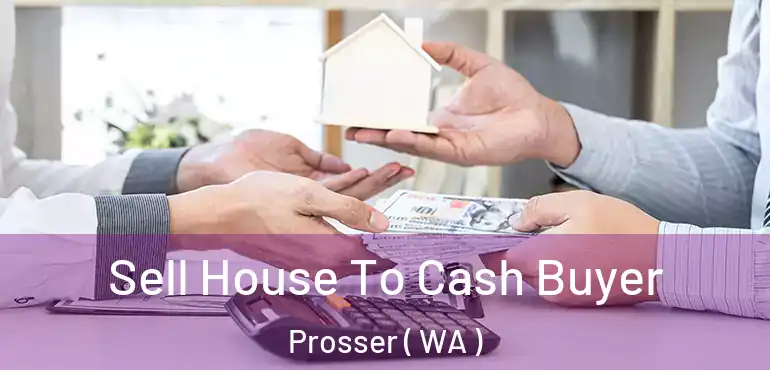  Sell House To Cash Buyer Prosser ( WA )