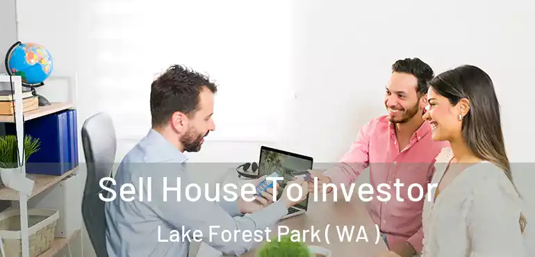  Sell House To Investor Lake Forest Park ( WA )