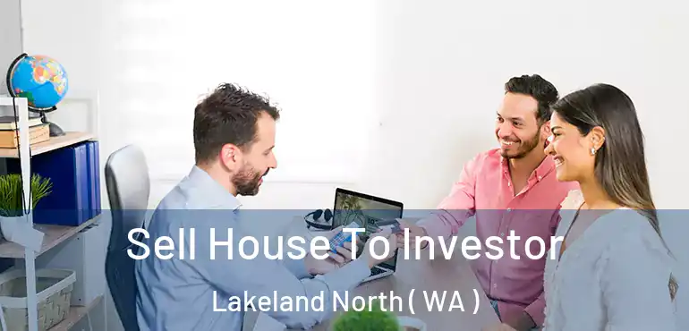  Sell House To Investor Lakeland North ( WA )