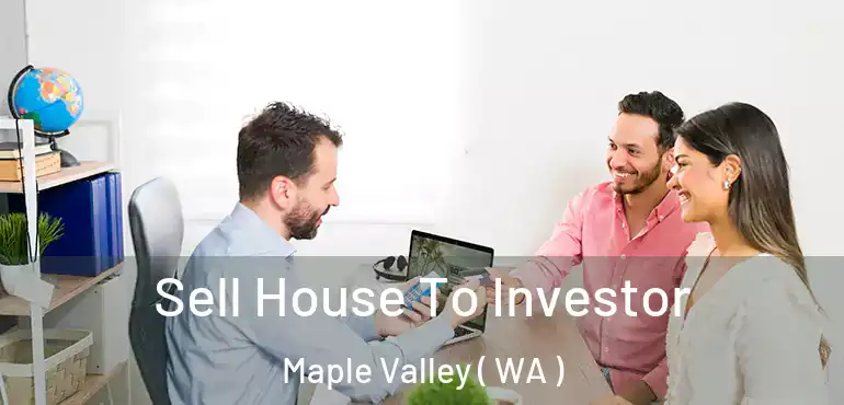  Sell House To Investor Maple Valley ( WA )
