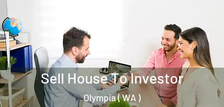  Sell House To Investor Olympia ( WA )