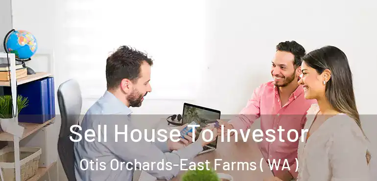  Sell House To Investor Otis Orchards-East Farms ( WA )