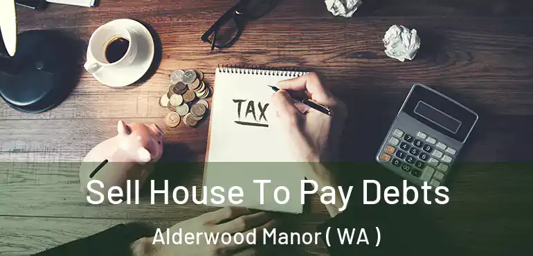  Sell House To Pay Debts Alderwood Manor ( WA )