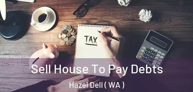  Sell House To Pay Debts Hazel Dell ( WA )