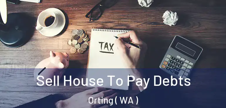  Sell House To Pay Debts Orting ( WA )