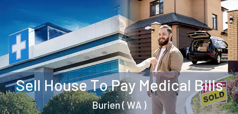  Sell House To Pay Medical Bills Burien ( WA )