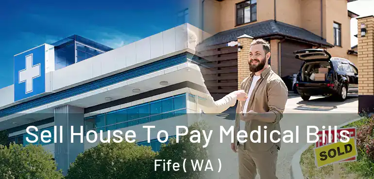  Sell House To Pay Medical Bills Fife ( WA )