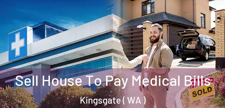  Sell House To Pay Medical Bills Kingsgate ( WA )