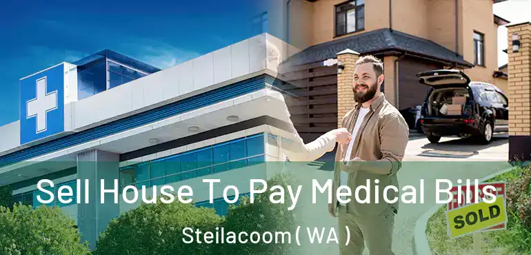  Sell House To Pay Medical Bills Steilacoom ( WA )