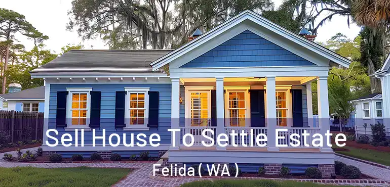  Sell House To Settle Estate Felida ( WA )