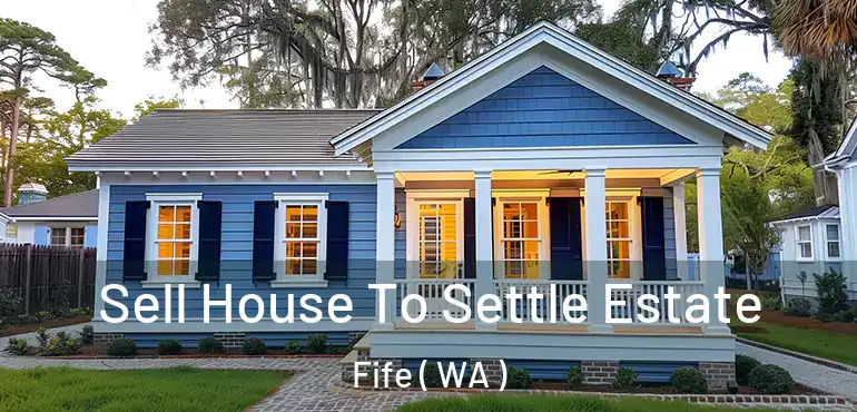  Sell House To Settle Estate Fife ( WA )