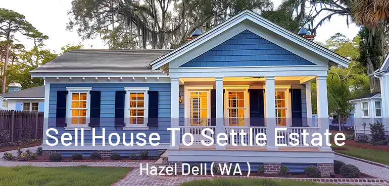  Sell House To Settle Estate Hazel Dell ( WA )