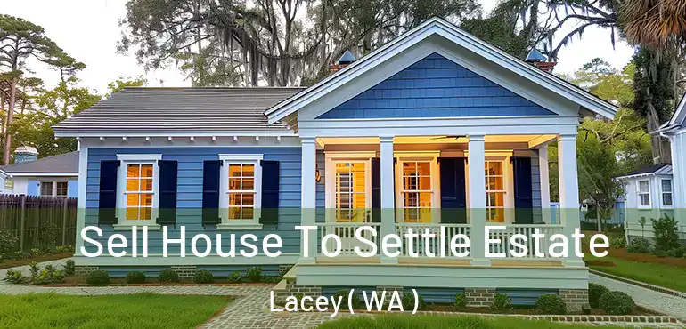  Sell House To Settle Estate Lacey ( WA )