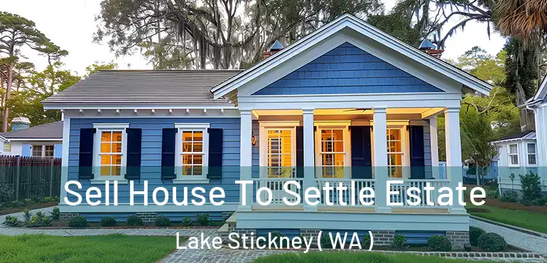  Sell House To Settle Estate Lake Stickney ( WA )