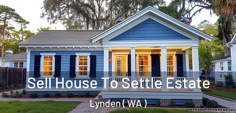  Sell House To Settle Estate Lynden ( WA )