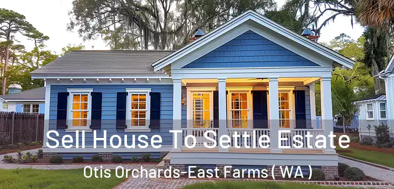  Sell House To Settle Estate Otis Orchards-East Farms ( WA )