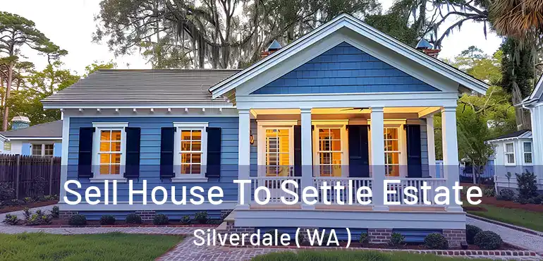  Sell House To Settle Estate Silverdale ( WA )