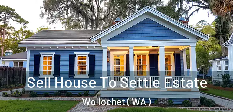  Sell House To Settle Estate Wollochet ( WA )