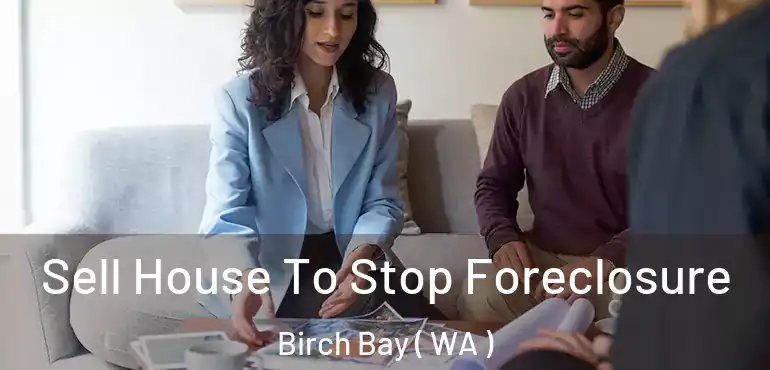  Sell House To Stop Foreclosure Birch Bay ( WA )