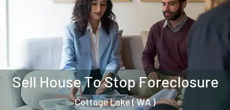  Sell House To Stop Foreclosure Cottage Lake ( WA )