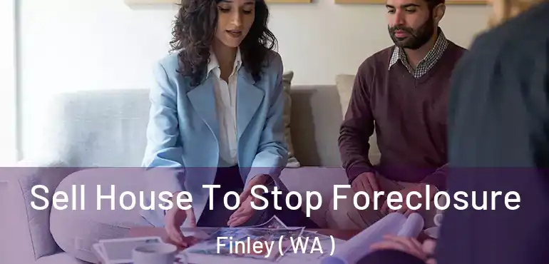  Sell House To Stop Foreclosure Finley ( WA )