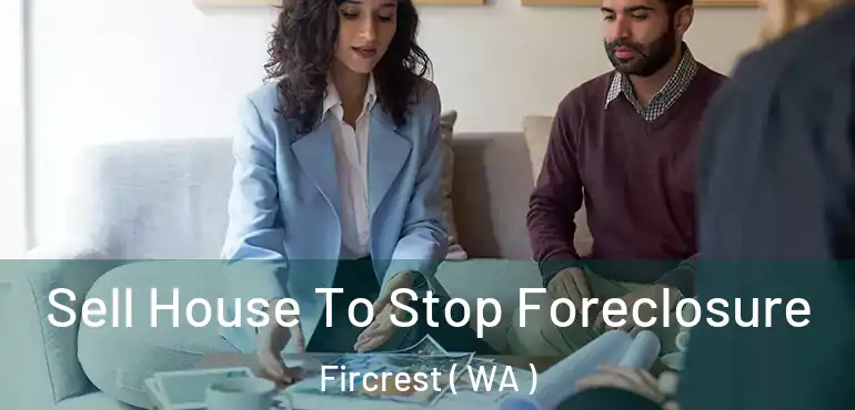  Sell House To Stop Foreclosure Fircrest ( WA )