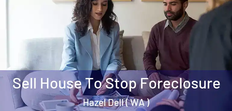  Sell House To Stop Foreclosure Hazel Dell ( WA )