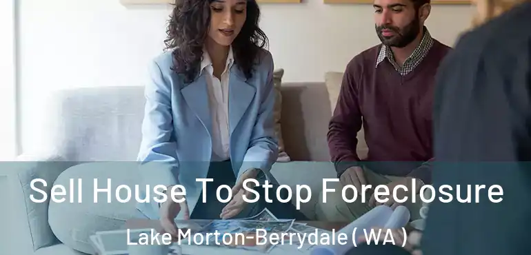  Sell House To Stop Foreclosure Lake Morton-Berrydale ( WA )