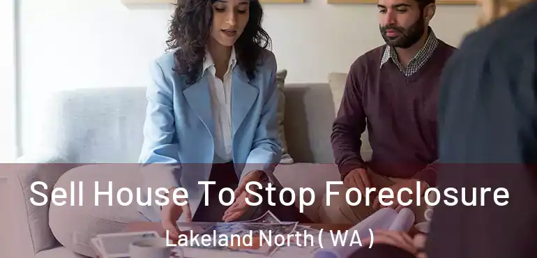  Sell House To Stop Foreclosure Lakeland North ( WA )