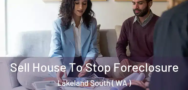  Sell House To Stop Foreclosure Lakeland South ( WA )