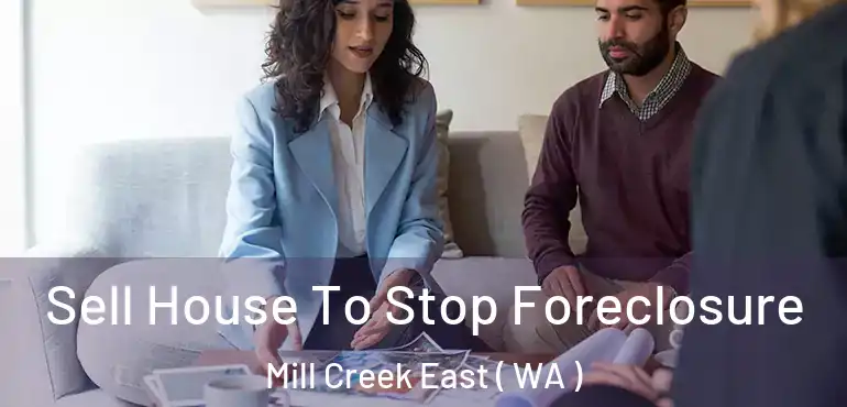  Sell House To Stop Foreclosure Mill Creek East ( WA )
