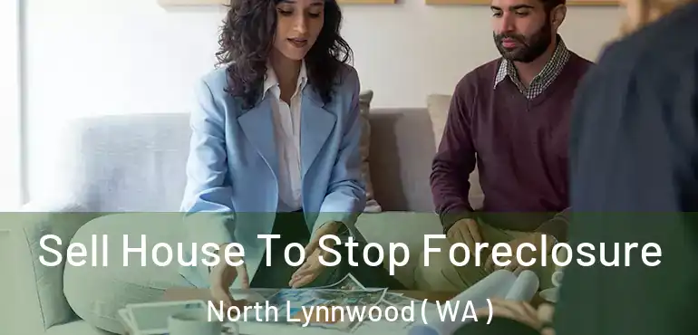  Sell House To Stop Foreclosure North Lynnwood ( WA )