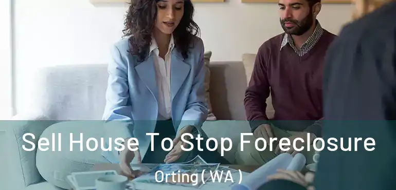  Sell House To Stop Foreclosure Orting ( WA )