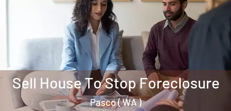  Sell House To Stop Foreclosure Pasco ( WA )