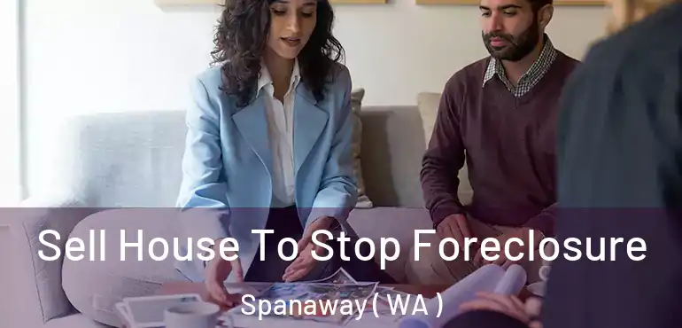  Sell House To Stop Foreclosure Spanaway ( WA )