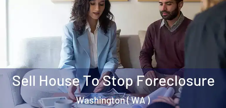  Sell House To Stop Foreclosure Washington ( WA )