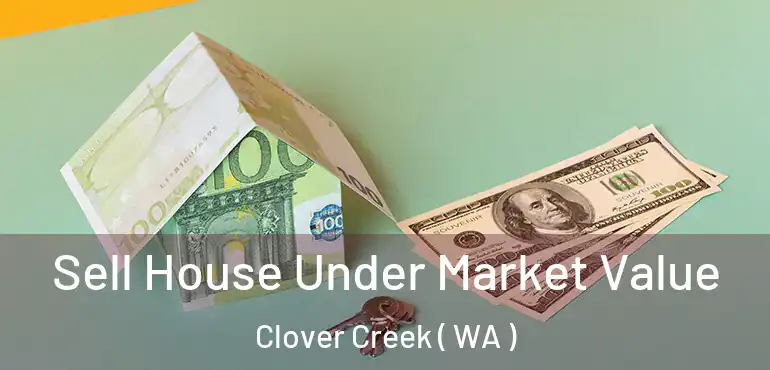  Sell House Under Market Value Clover Creek ( WA )
