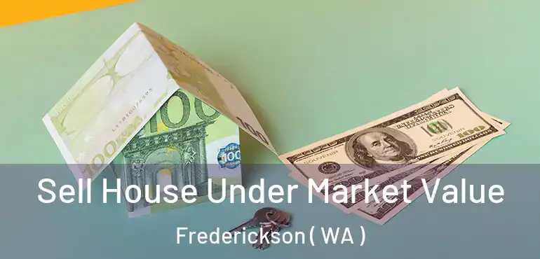  Sell House Under Market Value Frederickson ( WA )