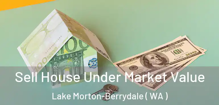  Sell House Under Market Value Lake Morton-Berrydale ( WA )